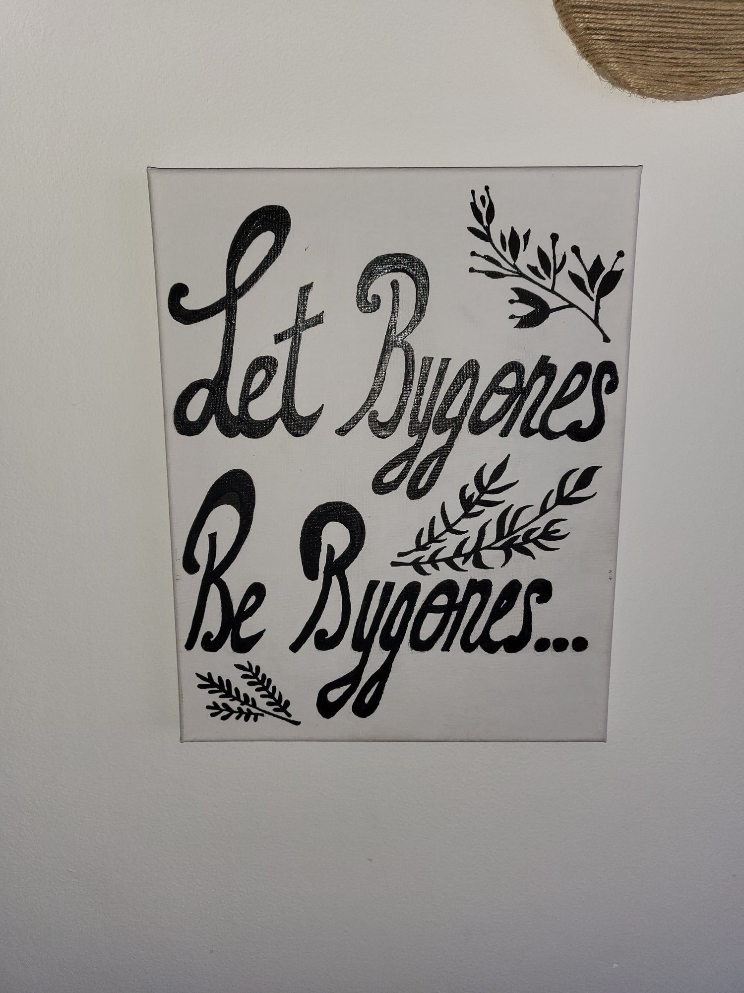 Canvas Art Wall "Let Bygones, Be Bygones..."