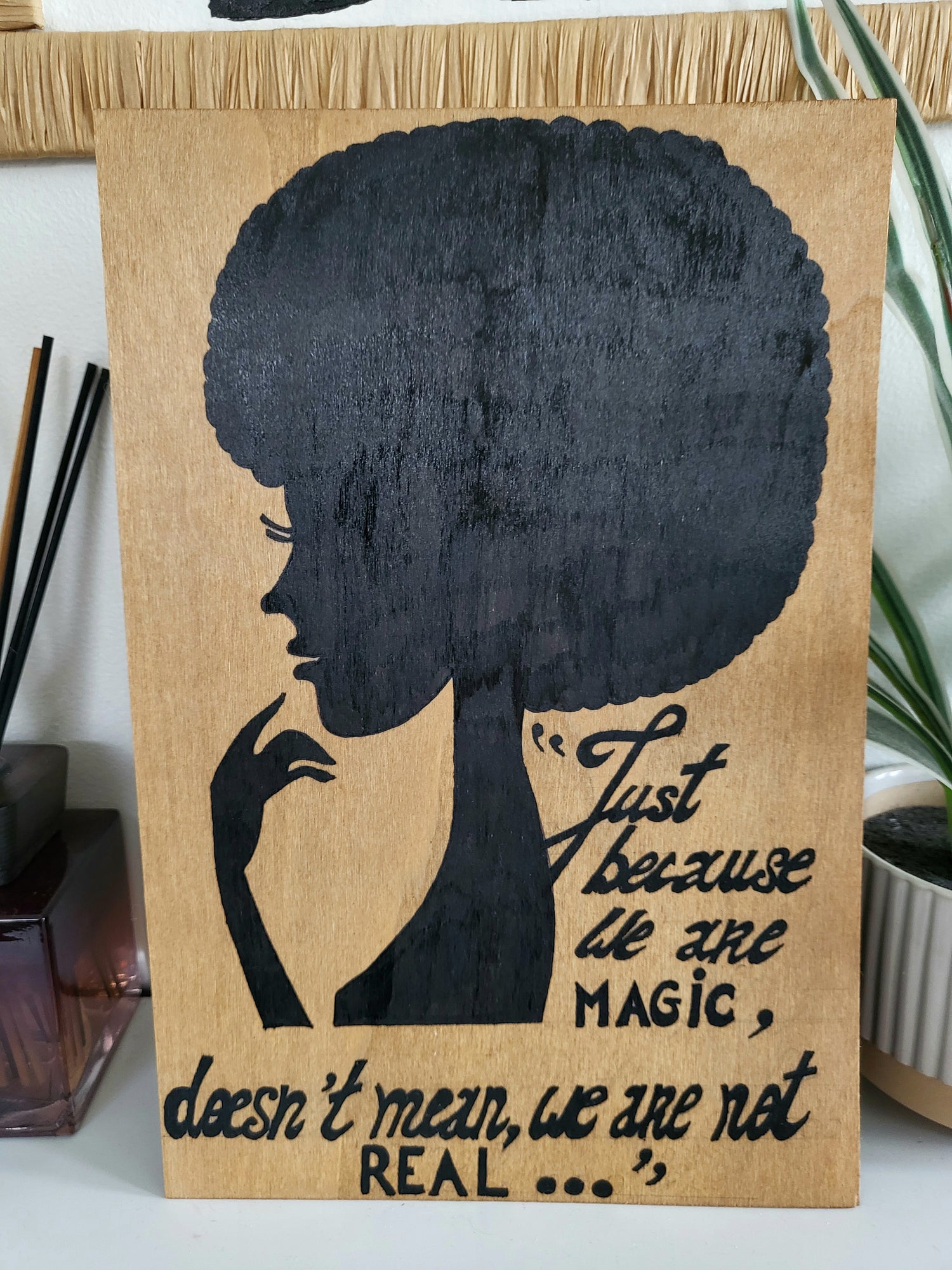 Light brown wood Art wall "Just because we are Magic, doesn't mean we are not Real..."
