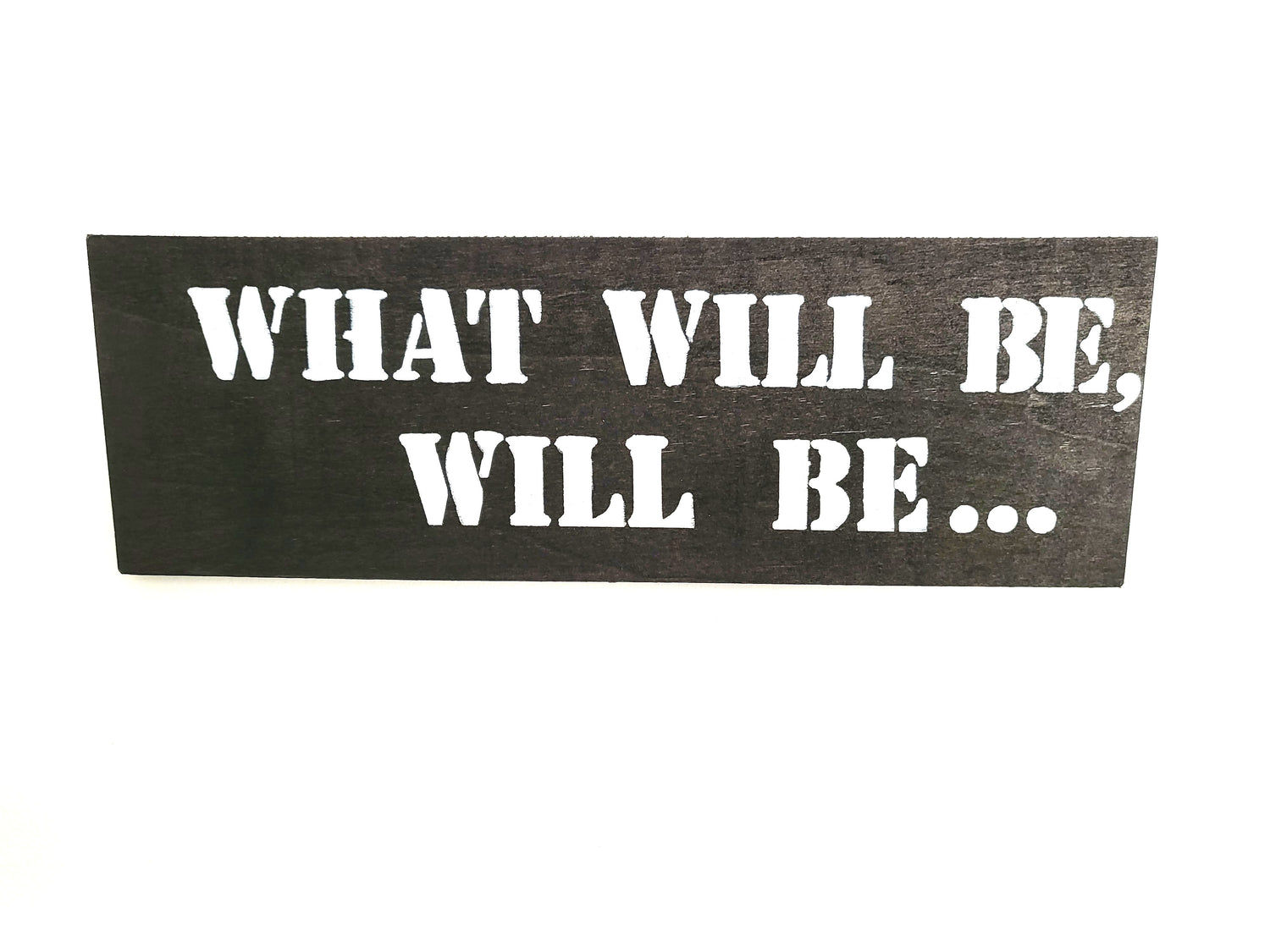 Black Wood Art wall "What will be, will be..."