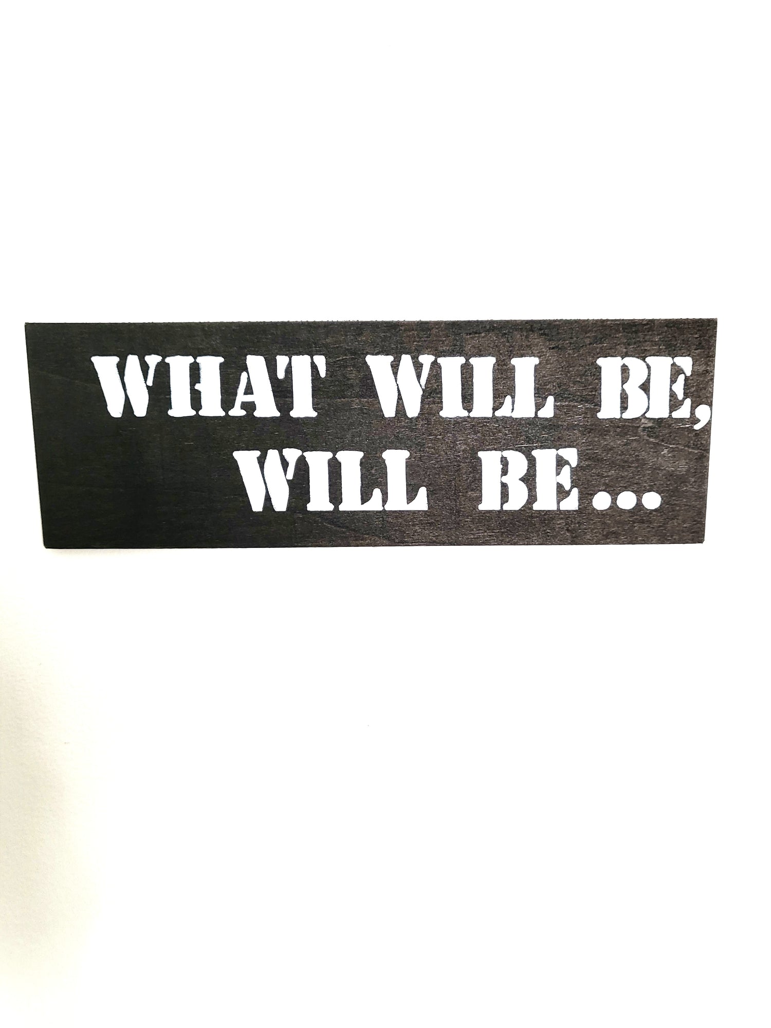 Black Wood Art wall "What will be, will be..."